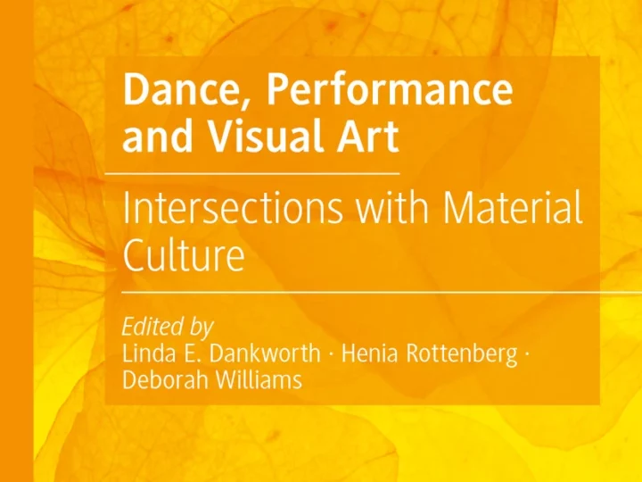 Dance, Performance and Visual Art: Intersections with Material Culture