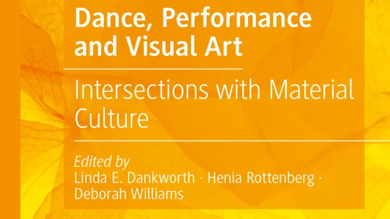 Dance, Performance and Visual Art: Intersections with Material Culture